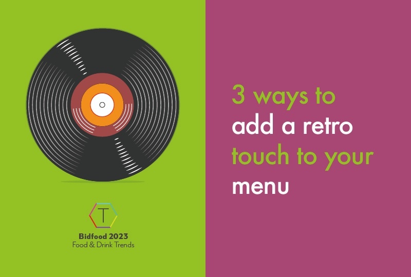 Ways To Add A Retro Touch To Your Menu Bidfood Blog